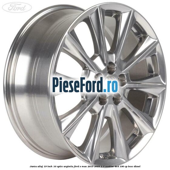 Janta aliaj 19 inch, 10 spite argintiu Ford S-Max 2015-2023 2.0 EcoBlue 4x4 190 cp BCCC diesel