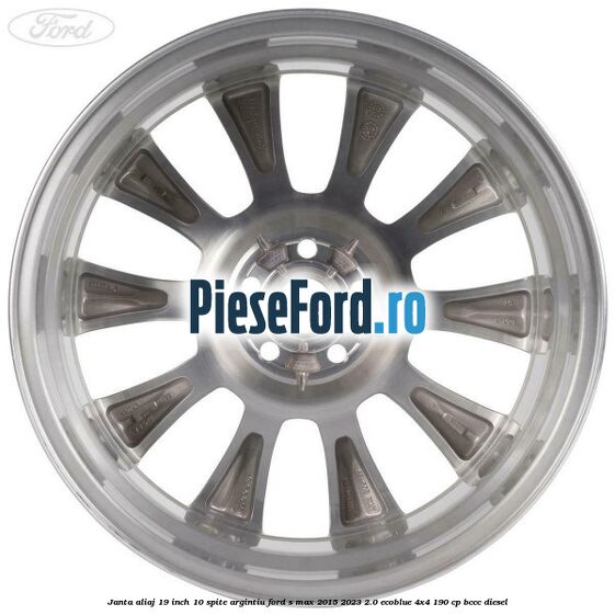 Janta aliaj 19 inch, 10 spite argintiu Ford S-Max 2015-2023 2.0 EcoBlue 4x4 190 cp BCCC diesel