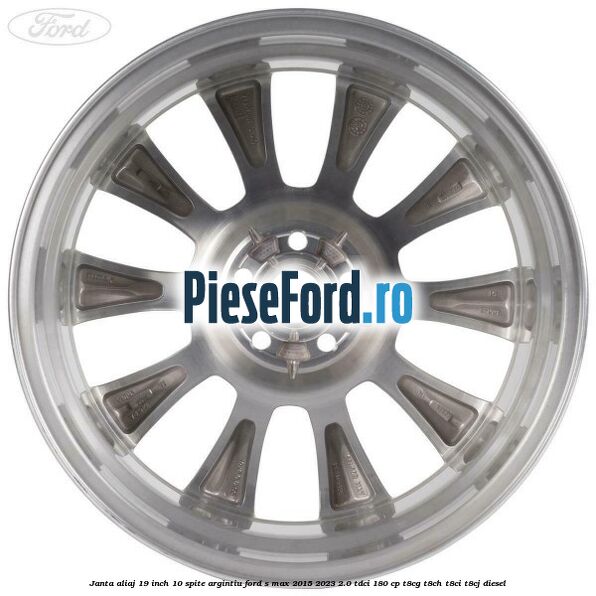 Janta aliaj 19 inch, 10 spite argintiu Ford S-Max 2015-2023 2.0 TDCi 180 cp T8CG, T8CH, T8CI, T8CJ diesel