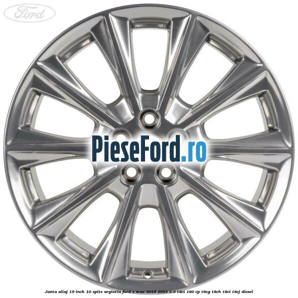 Janta aliaj 19 inch, 10 spite argintiu Ford S-Max 2015-2023 2.0 TDCi 180 cp T8CG, T8CH, T8CI, T8CJ diesel