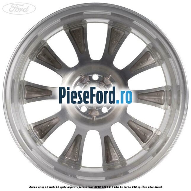 Janta aliaj 19 inch, 10 spite argintiu Ford S-Max 2015-2023 2.0 TDCi BI-Turbo 210 cp Janta aliaj 19 inch, 10 spite argintiu Ford S-Max 2015-2023 2.0 TDCi BI-Turbo 210 cp T9CB, T9CC diesel
