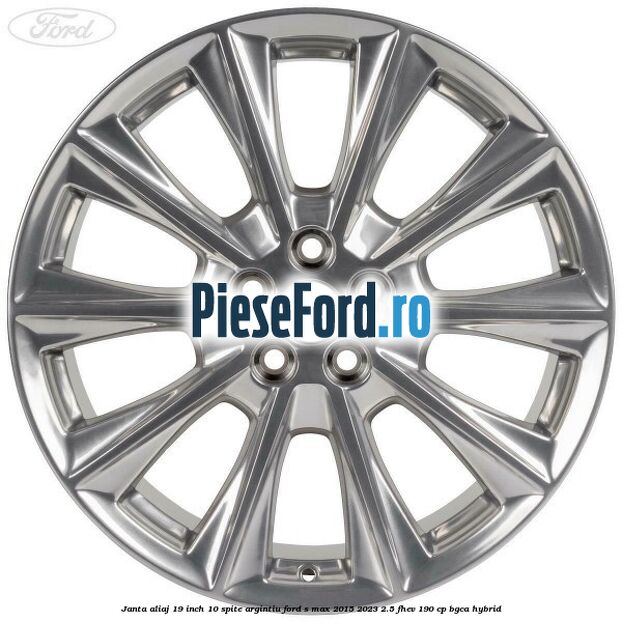 Janta aliaj 19 inch, 10 spite argintiu Ford S-Max 2015-2023 2.5 FHEV 190 cp BGCA hybrid
