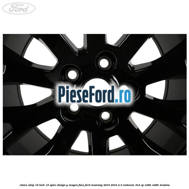 Janta aliaj 19 inch, 10 spite design Y neagra fata Ford Mustang 2015-2018 2.3 EcoBoost 314 cp N38H, N48H benzina