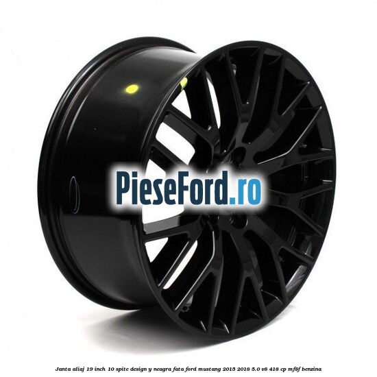 Janta aliaj 19 inch, 10 spite design Y neagra fata Ford Mustang 2015-2018 5.0 V8 418 cp MF8F benzina