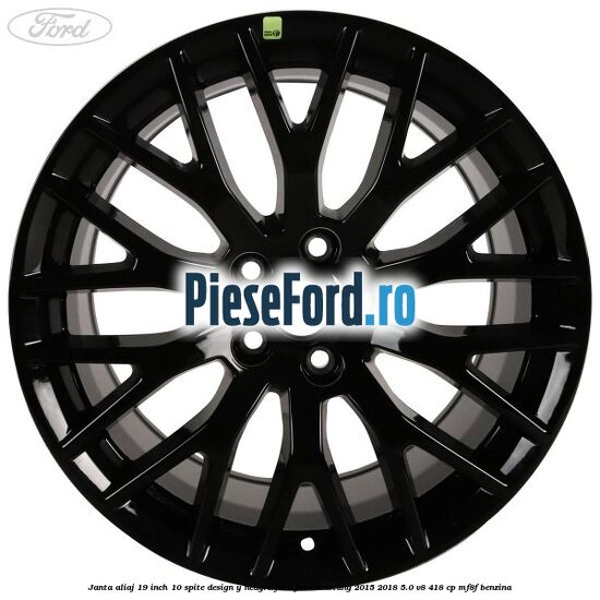 Janta aliaj 19 inch, 10 spite design Y neagra fata Ford Mustang 2015-2018 5.0 V8 418 cp MF8F benzina