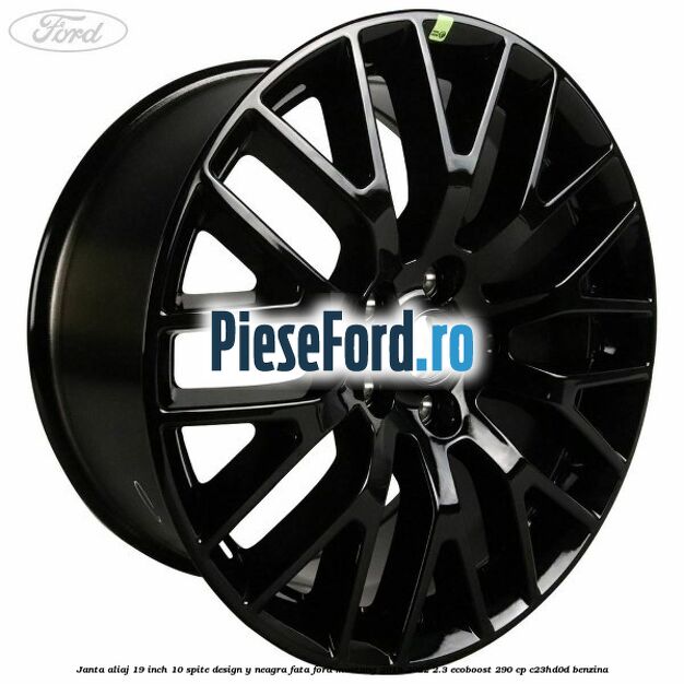 Janta aliaj 19 inch, 10 spite design Y neagra fata Ford Mustang 2018-2022 2.3 EcoBoost 290 cp C23HD0D benzina