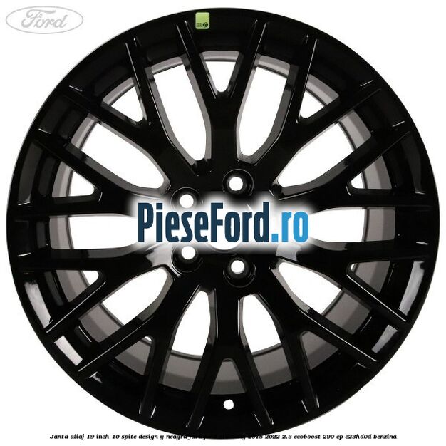 Janta aliaj 19 inch, 10 spite design Y neagra fata Ford Mustang 2018-2022 2.3 EcoBoost 290 cp C23HD0D benzina