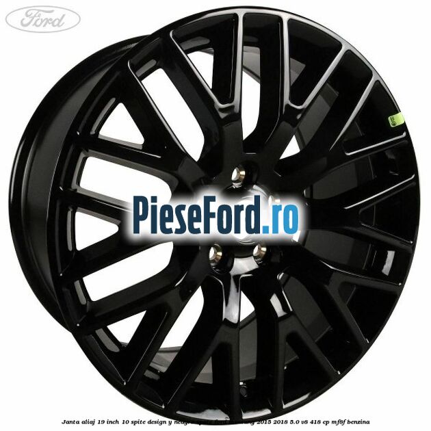 Janta aliaj 19 inch, 10 spite design Y neagra spate Ford Mustang 2015-2018 5.0 V8 418 cp MF8F benzina