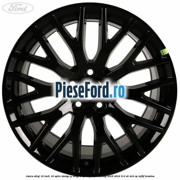 Janta aliaj 19 inch, 10 spite design Y neagra spate Ford Mustang 2015-2018 5.0 V8 418 cp MF8F benzina