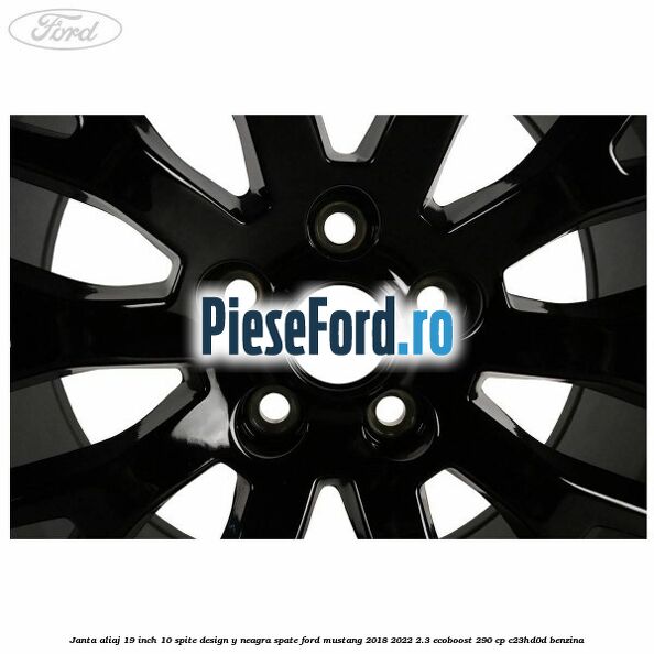 Janta aliaj 19 inch, 10 spite design Y neagra spate Ford Mustang 2018-2022 2.3 EcoBoost 290 cp C23HD0D benzina