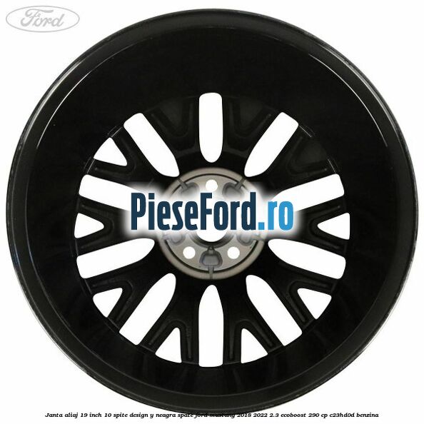 Janta aliaj 19 inch, 10 spite design Y neagra spate Ford Mustang 2018-2022 2.3 EcoBoost 290 cp C23HD0D benzina