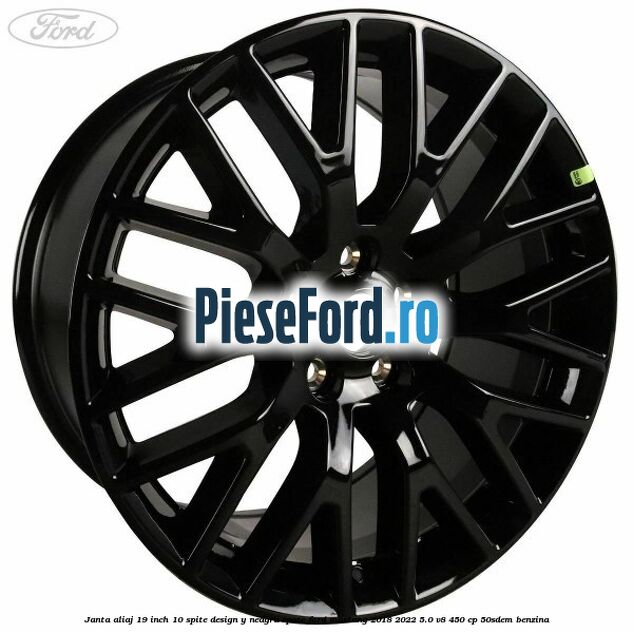 Janta aliaj 19 inch, 10 spite design Y neagra spate Ford Mustang 2018-2022 5.0 V8 450 cp 50SDEM benzina