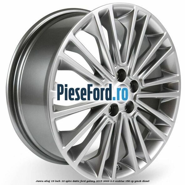 Janta aliaj 19 inch, 10 spite duble Ford Galaxy 2015-2023 2.0 EcoBlue 150 cp YMCB diesel
