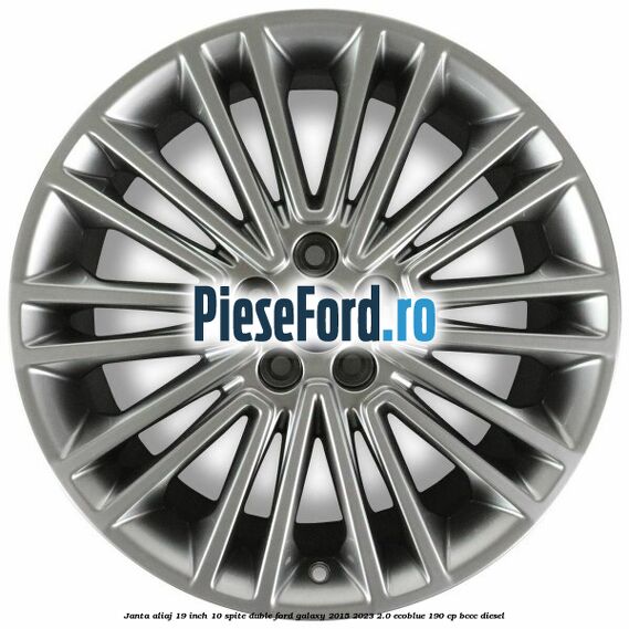 Janta aliaj 19 inch, 10 spite duble Ford Galaxy 2015-2023 2.0 EcoBlue 190 cp BCCC diesel