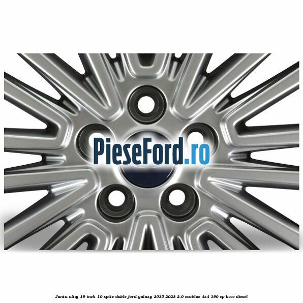 Janta aliaj 19 inch, 10 spite duble Ford Galaxy 2015-2023 2.0 EcoBlue 4x4 190 cp BCCC diesel