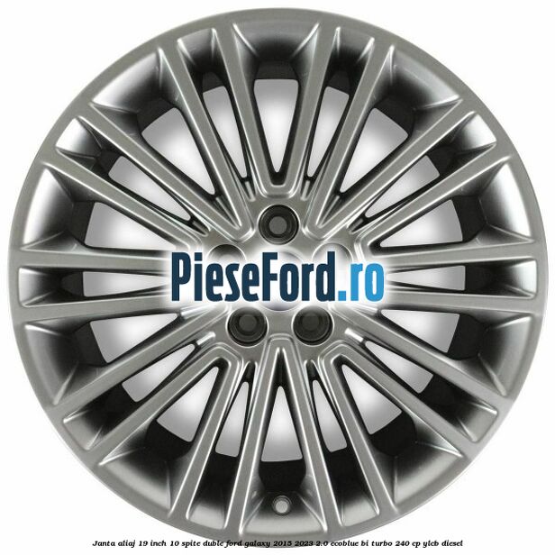 Janta aliaj 19 inch, 10 spite duble Ford Galaxy 2015-2023 2.0 EcoBlue Bi-Turbo 240 cp YLCB diesel