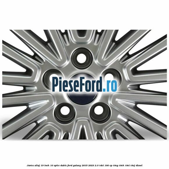 Janta aliaj 19 inch, 10 spite duble Ford Galaxy 2015-2023 2.0 TDCi 180 cp Janta aliaj 19 inch, 10 spite duble Ford Galaxy 2015-2023 2.0 TDCi 180 cp T8CG, T8CH, T8CI, T8CJ diesel