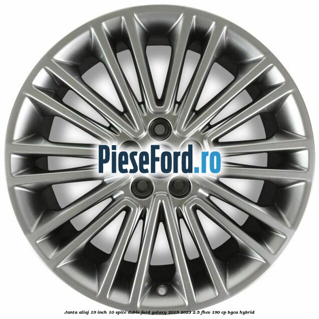 Janta aliaj 19 inch, 10 spite duble Ford Galaxy 2015-2023 2.5 FHEV 190 cp BGCA hybrid