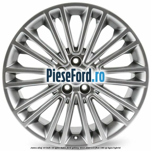 Janta aliaj 19 inch, 10 spite duble Ford Galaxy 2015-2023 2.5 FHEV 190 cp BGCA hybrid