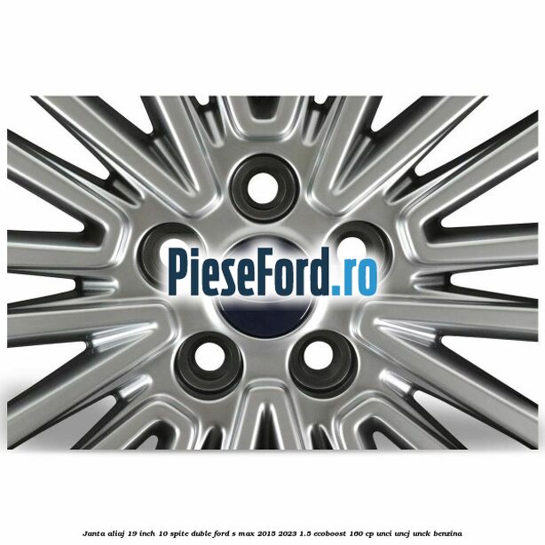 Janta aliaj 19 inch, 10 spite duble Ford S-Max 2015-2023 1.5 EcoBoost 160 cp UNCI, UNCJ, UNCK benzina