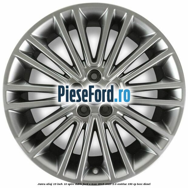 Janta aliaj 19 inch, 10 spite duble Ford S-Max 2015-2023 2.0 EcoBlue 190 cp BCCC diesel