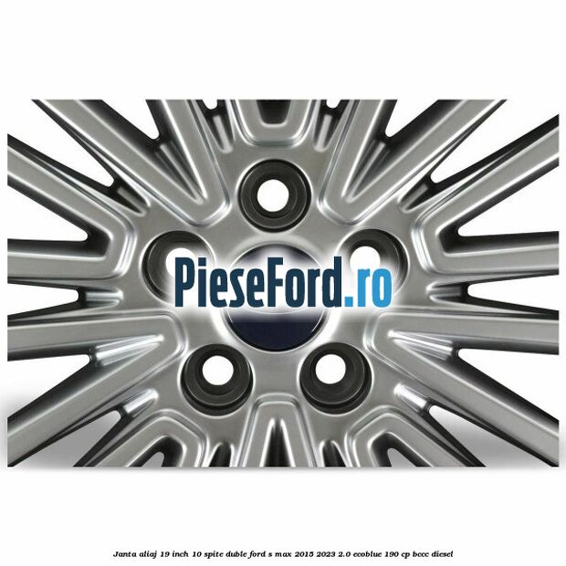 Janta aliaj 19 inch, 10 spite duble Ford S-Max 2015-2023 2.0 EcoBlue 190 cp BCCC diesel