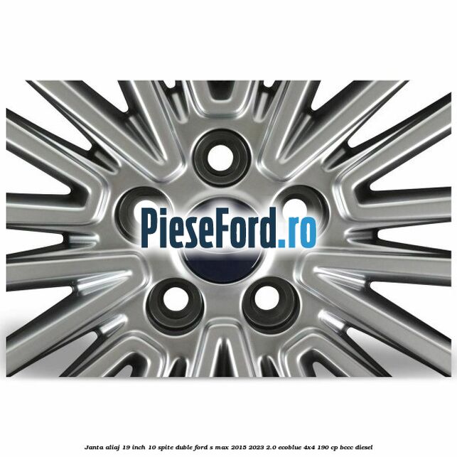 Janta aliaj 19 inch, 10 spite duble Ford S-Max 2015-2023 2.0 EcoBlue 4x4 190 cp BCCC diesel