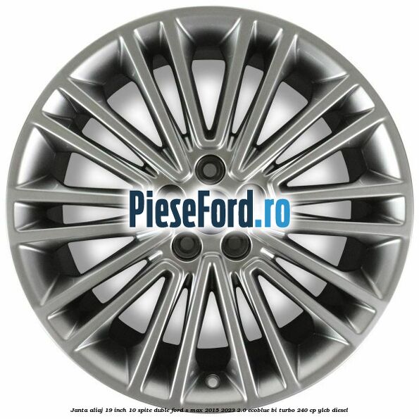 Janta aliaj 19 inch, 10 spite duble Ford S-Max 2015-2023 2.0 EcoBlue Bi-Turbo 240 cp YLCB diesel