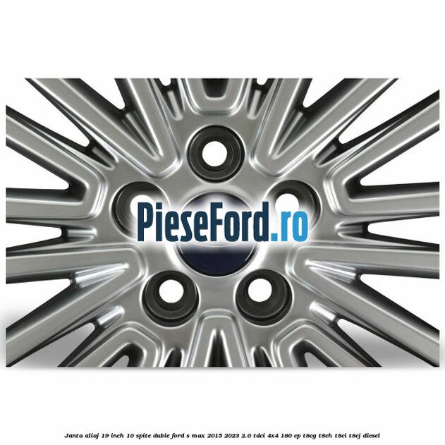 Janta aliaj 19 inch, 10 spite duble Ford S-Max 2015-2023 2.0 TDCi 4x4 180 cp T8CG, T8CH, T8CI, T8CJ diesel