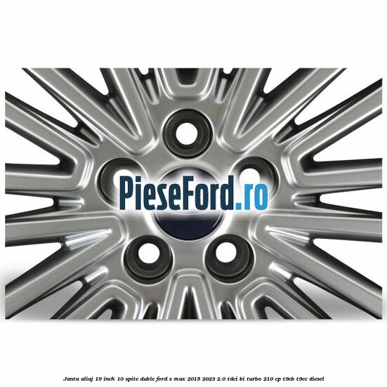 Janta aliaj 19 inch, 10 spite duble Ford S-Max 2015-2023 2.0 TDCi BI-Turbo 210 cp T9CB, T9CC diesel