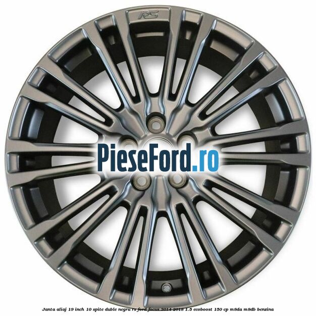 Janta aliaj 19 inch, 10 spite duble negru RS Ford Focus 2014-2018 1.5 EcoBoost 150 cp M8DA, M8DB benzina