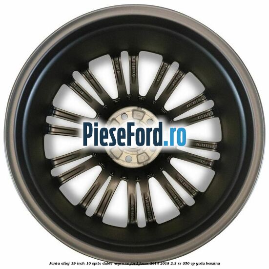 Janta aliaj 19 inch, 10 spite duble negru RS Ford Focus 2014-2018 2.3 RS 350 cp YVDA benzina
