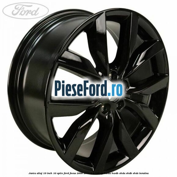 Janta aliaj 19 inch 10 spite Ford Focus 2008-2011 1.6 100 cp HWDA, HWDB, SHDA, SHDB, SHDC benzina