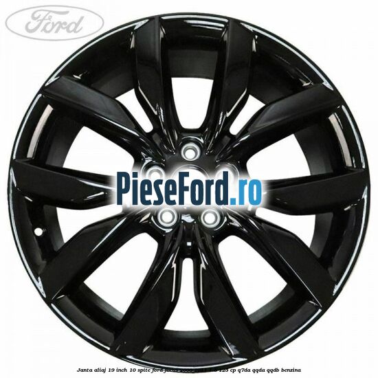 Janta aliaj 19 inch 10 spite Ford Focus 2008-2011 1.8 125 cp Janta aliaj 19 inch 10 spite Ford Focus 2008-2011 1.8 125 cp Q7DA, QQDA, QQDB benzina