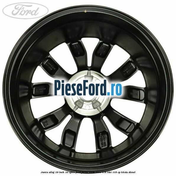 Janta aliaj 19 inch 10 spite Ford Focus 2008-2011 1.8 TDCi 115 cp Janta aliaj 19 inch 10 spite Ford Focus 2008-2011 1.8 TDCi 115 cp KKDA diesel