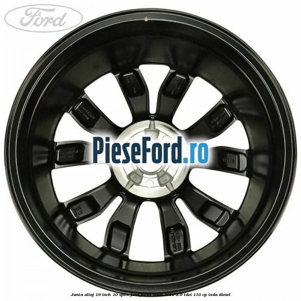 Janta aliaj 19 inch 10 spite Ford Focus 2008-2011 2.0 TDCi 110 cp IXDA diesel