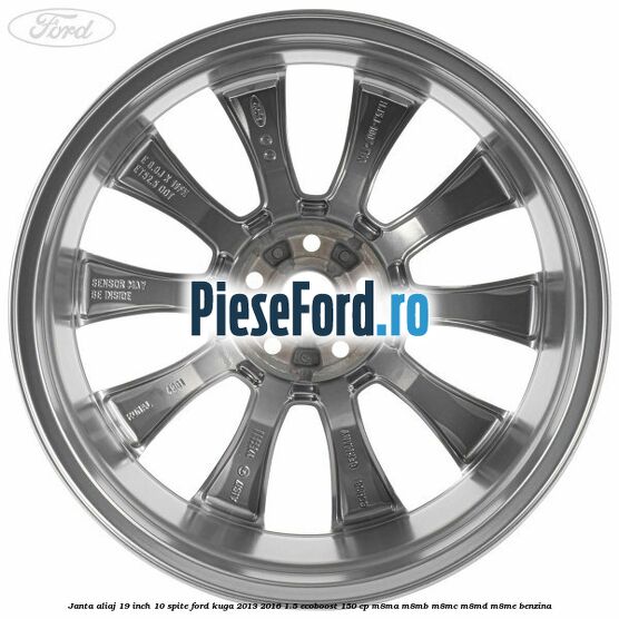 Janta aliaj 19 inch, 10 spite Ford Kuga 2013-2016 1.5 EcoBoost 150 cp M8MA, M8MB, M8MC, M8MD, M8ME benzina