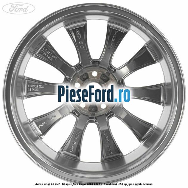 Janta aliaj 19 inch, 10 spite Ford Kuga 2013-2016 1.6 EcoBoost 150 cp JQMA, JQMB benzina