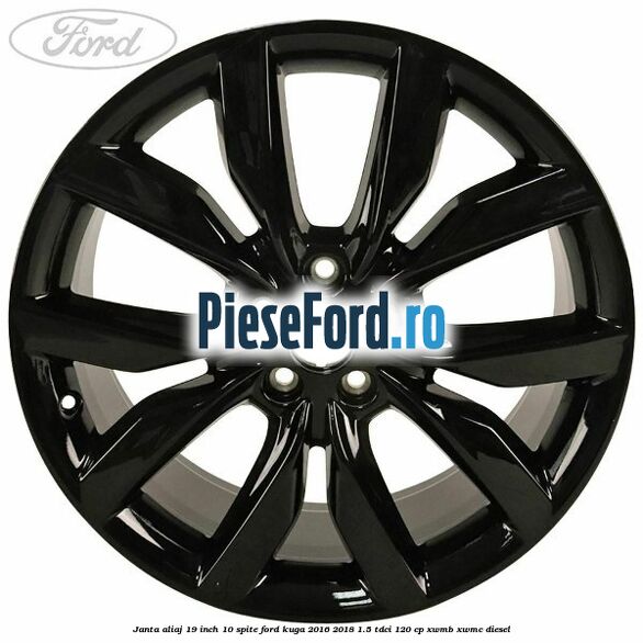 Janta aliaj 19 inch 10 spite Ford Kuga 2016-2018 1.5 TDCi 120 cp XWMB, XWMC diesel
