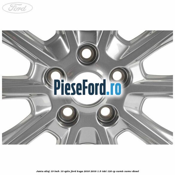 Janta aliaj 19 inch, 10 spite Ford Kuga 2016-2018 1.5 TDCi 120 cp XWMB, XWMC diesel
