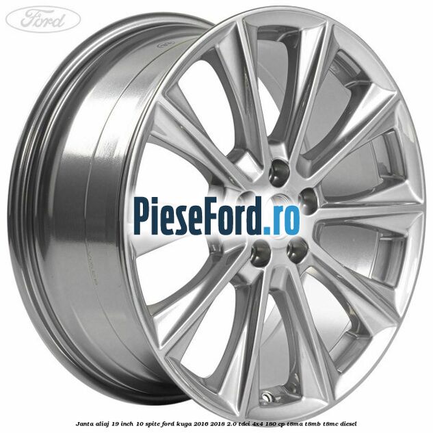Janta aliaj 19 inch, 10 spite Ford Kuga 2016-2018 2.0 TDCi 4x4 180 cp T8MA, T8MB, T8MC diesel