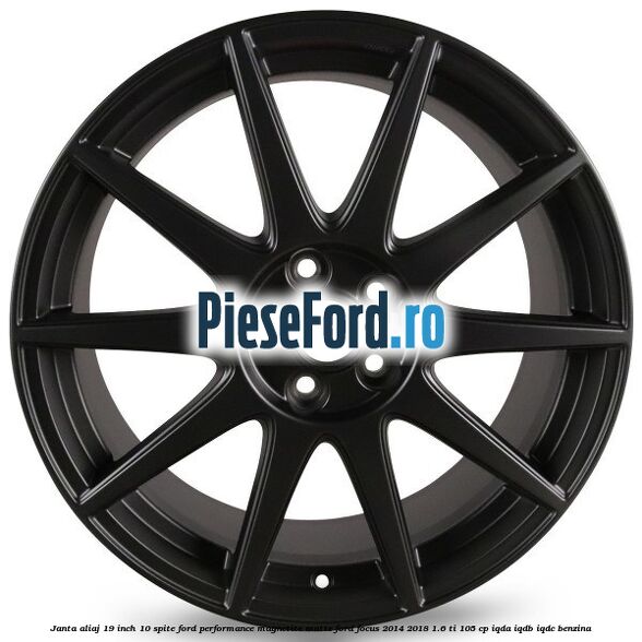 Janta aliaj 19 inch, 10 spite Ford Performance Magnetite Matte Ford Focus 2014-2018 1.6 Ti 105 cp Janta aliaj 19 inch, 10 spite Ford Performance Magnetite Matte Ford Focus 2014-2018 1.6 Ti 105 cp IQDA, IQDB, IQDC benzina