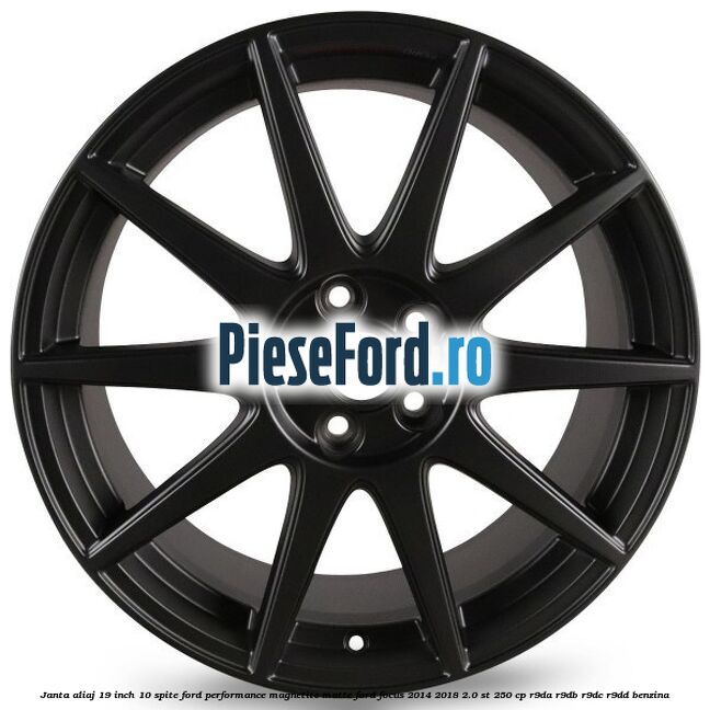Janta aliaj 19 inch, 10 spite Ford Performance Magnetite Matte Ford Focus 2014-2018 2.0 ST 250 cp R9DA, R9DB, R9DC, R9DD benzina