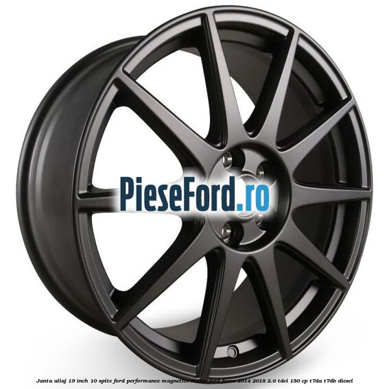 Janta aliaj 19 inch, 10 spite Ford Performance Magnetite Matte Ford Focus 2014-2018 2.0 TDCi 150 cp T7DA, T7DB diesel