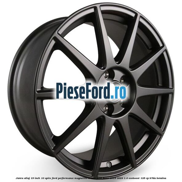 Janta aliaj 19 inch, 10 spite Ford Performance Magnetite Matte Ford Focus 2019-2023 1.0 EcoBoost 125 cp B7DA benzina