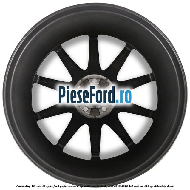 Janta aliaj 19 inch, 10 spite Ford Performance Magnetite Matte Ford Focus 2019-2023 1.5 EcoBlue 120 cp ZTDA, ZTDB diesel