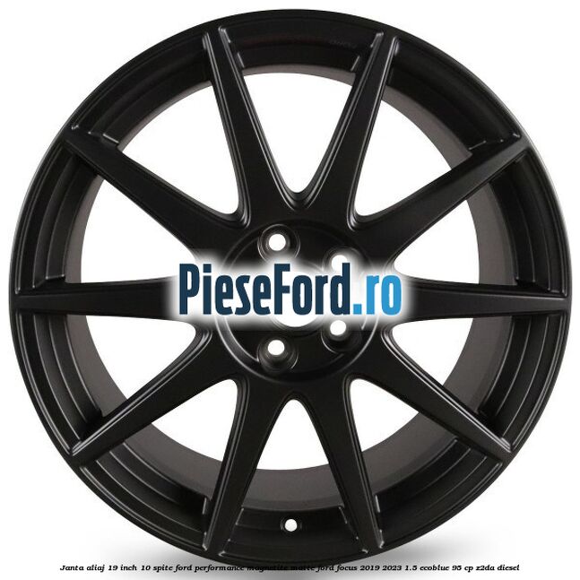 Janta aliaj 19 inch, 10 spite Ford Performance Magnetite Matte Ford Focus 2019-2023 1.5 EcoBlue 95 cp Z2DA diesel