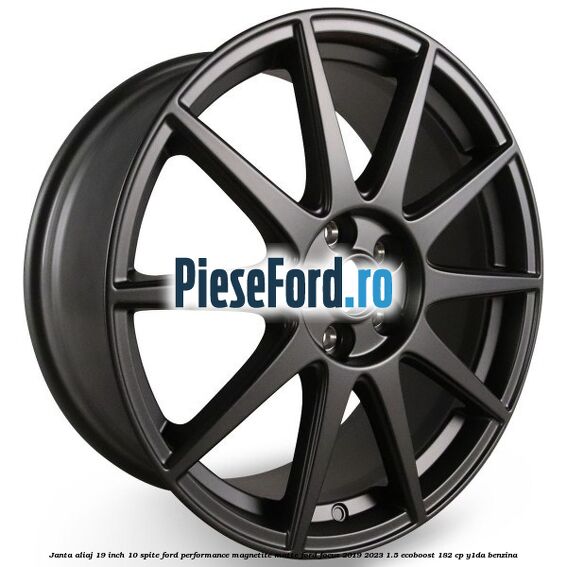 Janta aliaj 19 inch, 10 spite Ford Performance Magnetite Matte Ford Focus 2019-2023 1.5 EcoBoost 182 cp Y1DA benzina