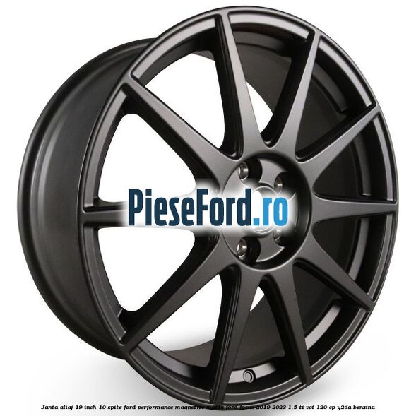 Janta aliaj 19 inch, 10 spite Ford Performance Magnetite Matte Ford Focus 2019-2023 1.5 Ti-VCT 120 cp Y2DA benzina