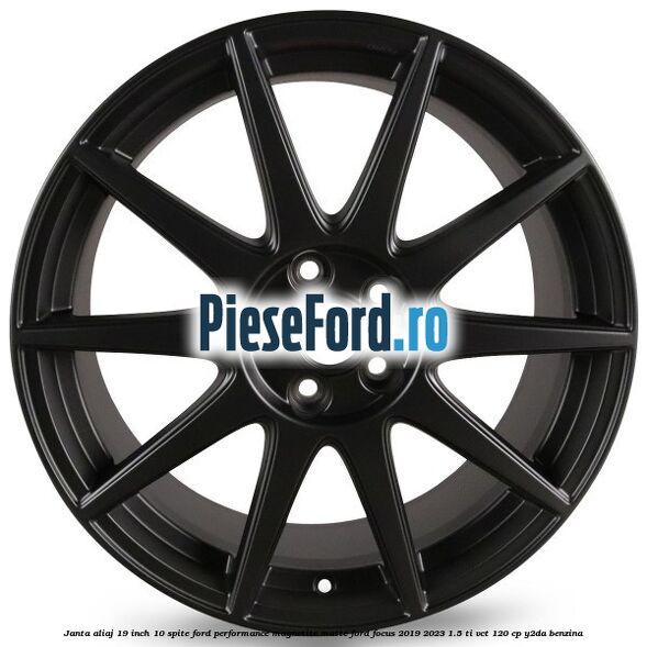 Janta aliaj 19 inch, 10 spite Ford Performance Magnetite Matte Ford Focus 2019-2023 1.5 Ti-VCT 120 cp Y2DA benzina